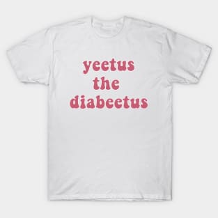 Yeetus The Diabeetus - Rose T-Shirt